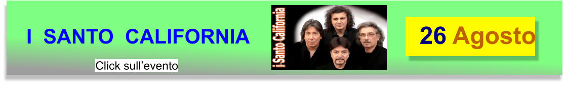 26 Agosto I  SANTO  CALIFORNIA Click sull’evento