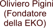 Oliviero Pigini (Fondatore  della EKO)