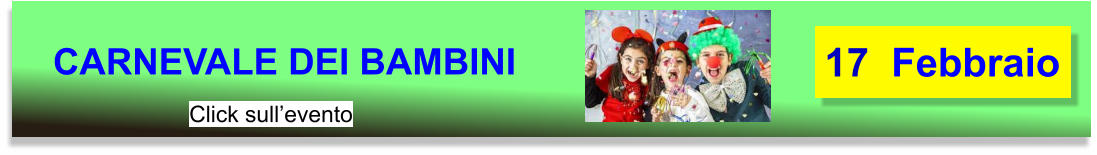 Martedì CARNEVALE DEI BAMBINI Click sull’evento 17  Febbraio