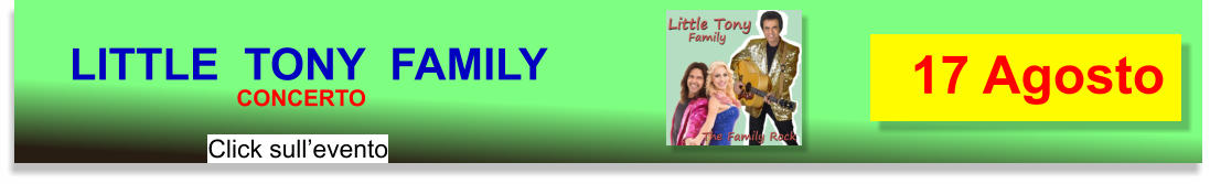 17 Agosto Click sull’evento LITTLE  TONY  FAMILY CONCERTO